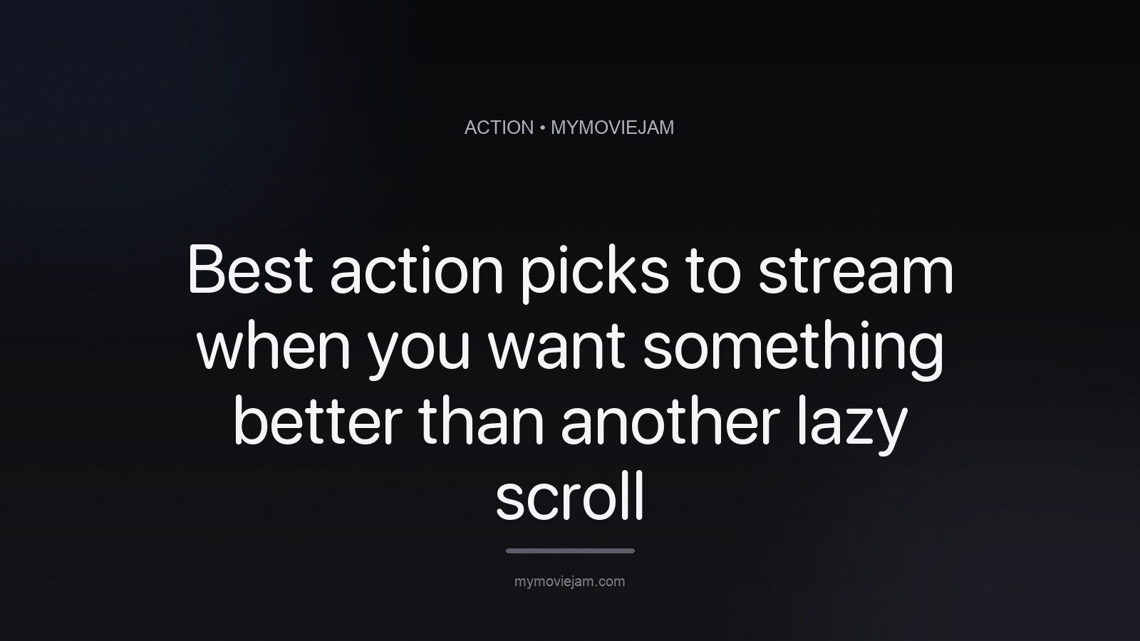 Best action picks to stream when you want something better than another lazy scroll