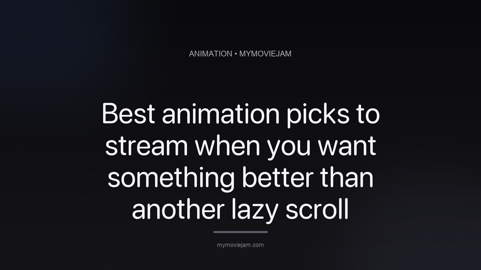 Best animation picks to stream when you want something better than another lazy scroll