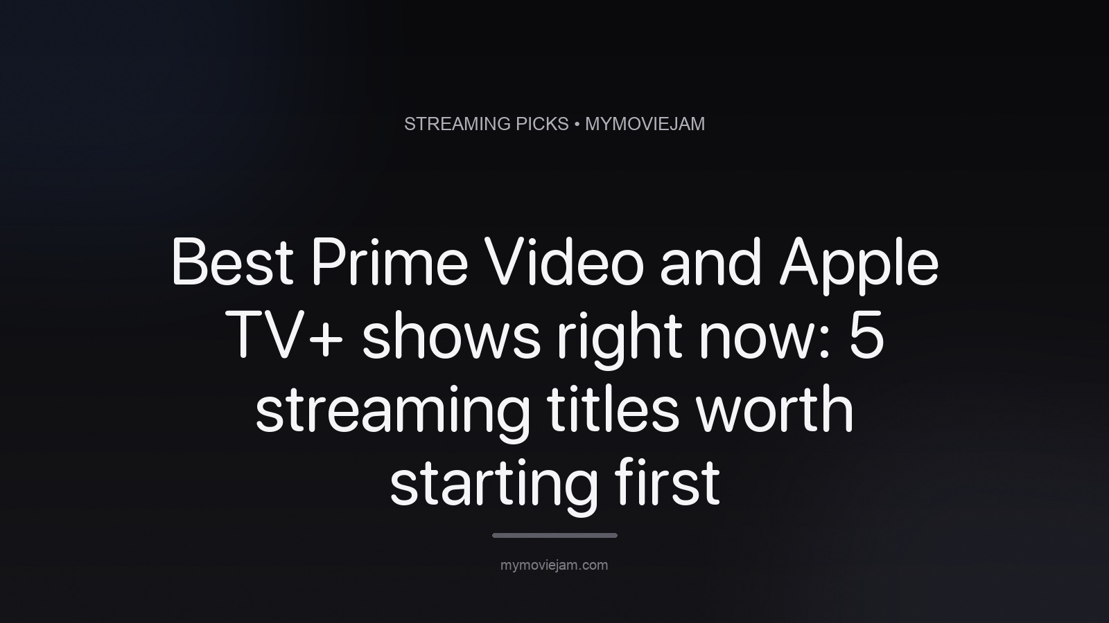 Best Prime Video and Apple TV+ shows right now: 5 streaming titles worth starting first