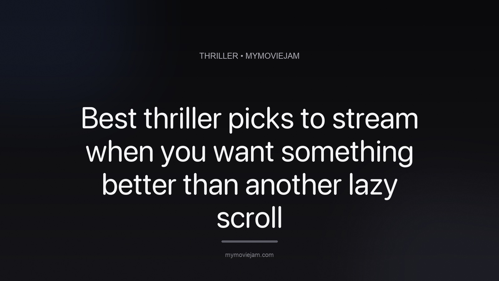 Best thriller picks to stream when you want something better than another lazy scroll